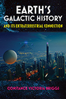 EARTH'S GALLACTIC HISTORY AND ITS EXTRATERRESTRIAL CONNECTION